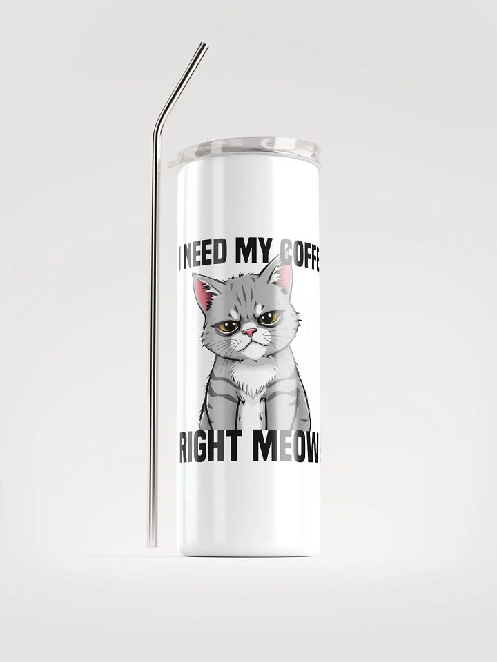 i need my coffee right meow stainless steel cup product image (1)