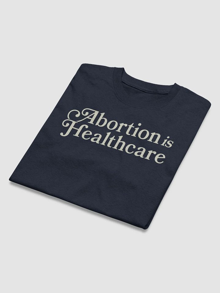 Abortion is healthcare. Unisex Tee product image (2)