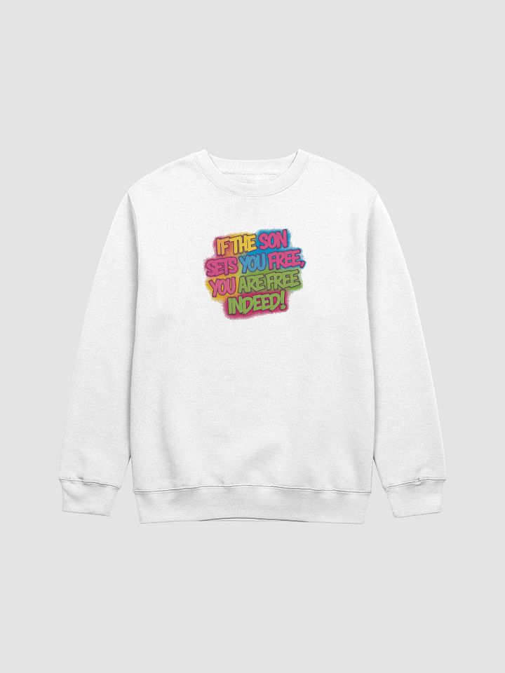 If the son sets you free sweatshirt unisex product image (1)