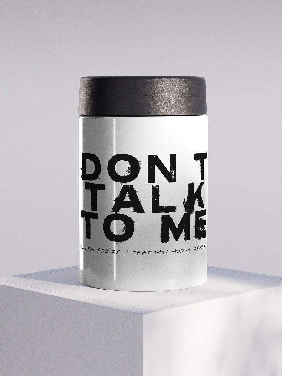 Don't Talk to Me (Unless You're 7ft Tall and a Reaper) Koozie product image (1)