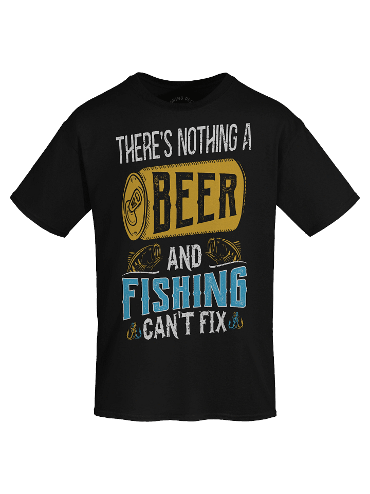 "Nothing Beer and Fishing Can't Fix" Funny T-Shirt product image (1)