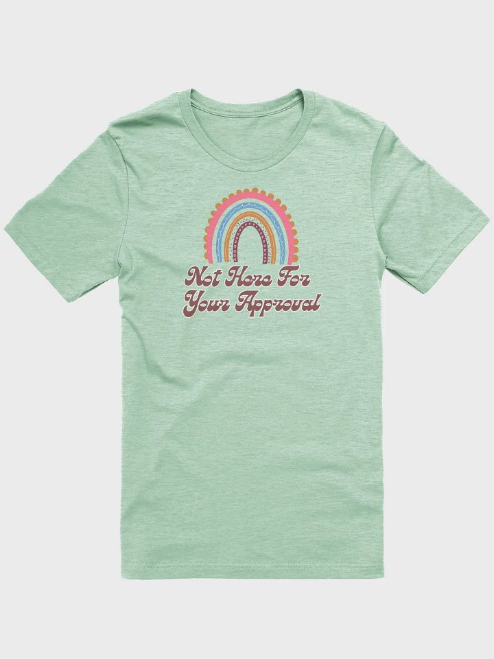 Not Here For Your Approval T-Shirt product image (5)