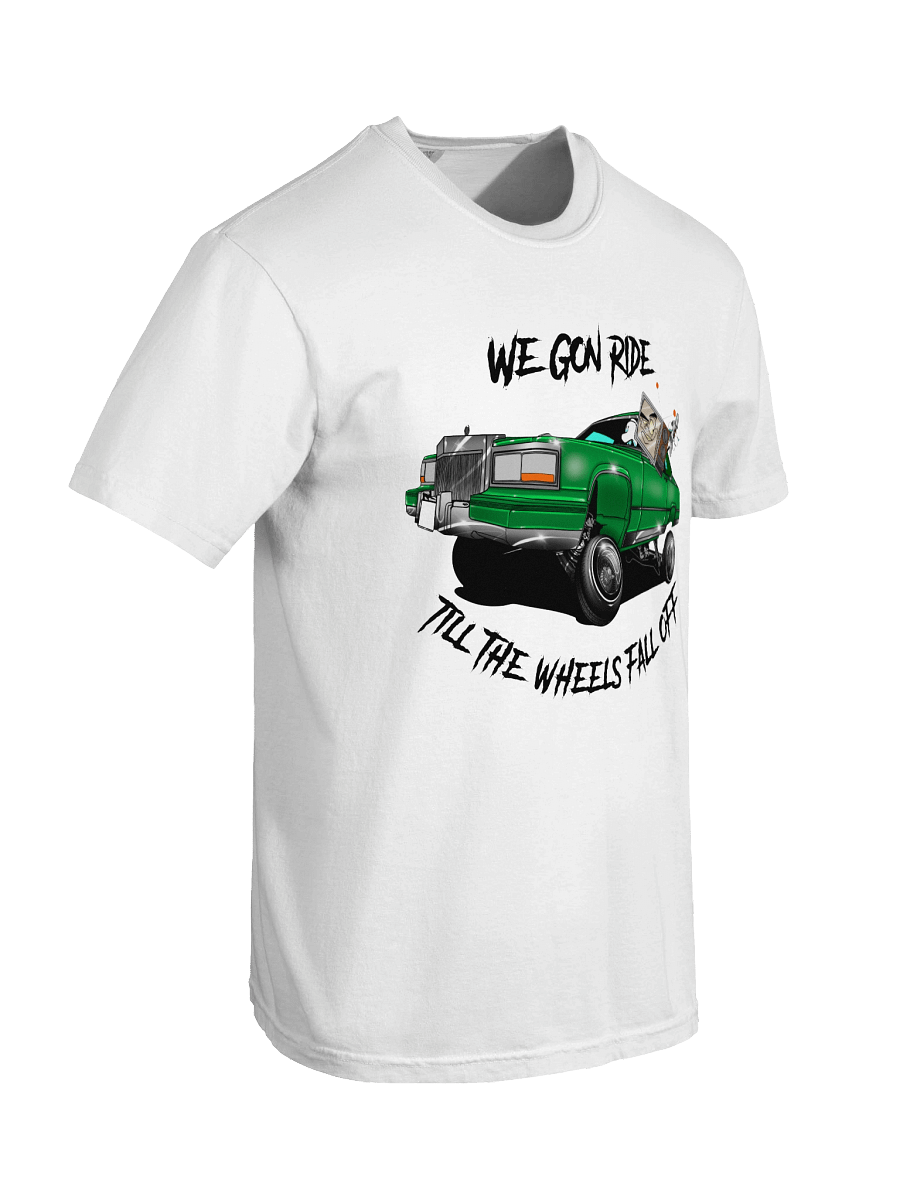 "We Gon' Ride Till The Wheels Fall Off" product image (7)