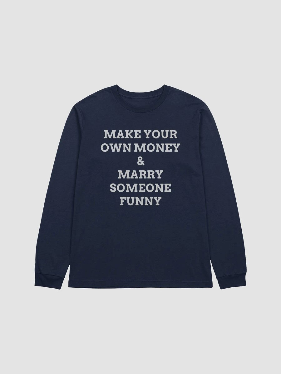 MAKE YOUR OWN MONEY & MARRY SOMEONE FUNNY Supersoft Long Sleeve T-Shirt product image (1)