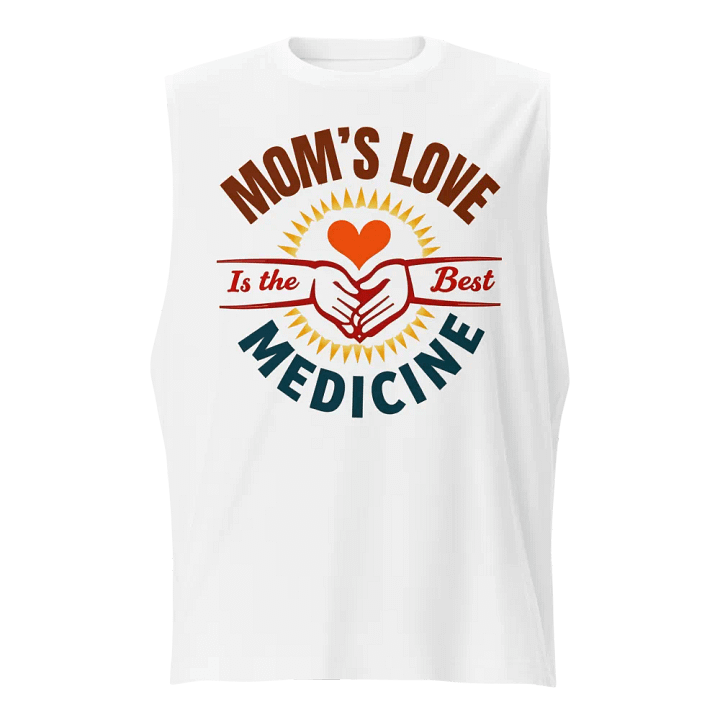 MOM'S LOVE Is the Best MEDICINE Muscle Tank product image (5)