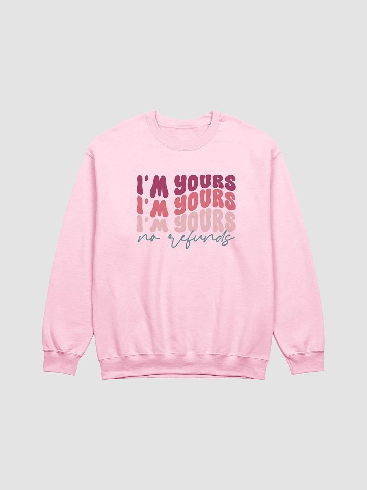 I'm Yours - No refunds Sweatshirt product image (2)