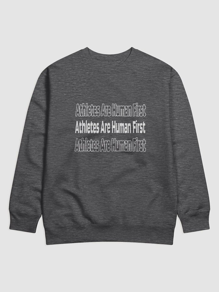 Athletes Are Human First Crewneck (White Text) product image (1)