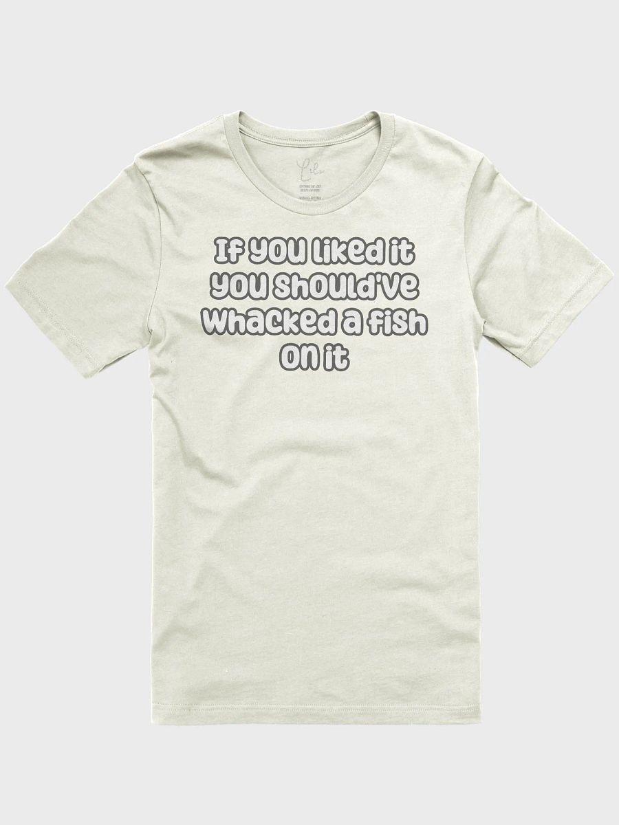 If You Liked it, You Should've Whacked a Fish On It Unisex T-Shirt - pastel colours product image (1)