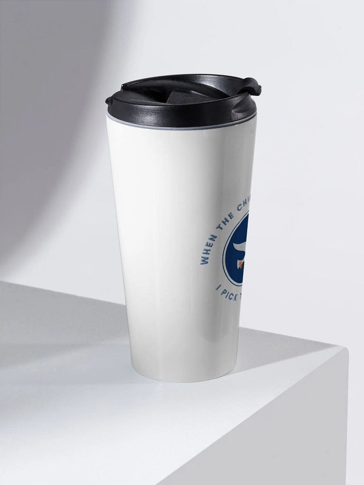 When the Chips are Down I Pick Them Up! Stainless Steel Travel Mug product image (2)