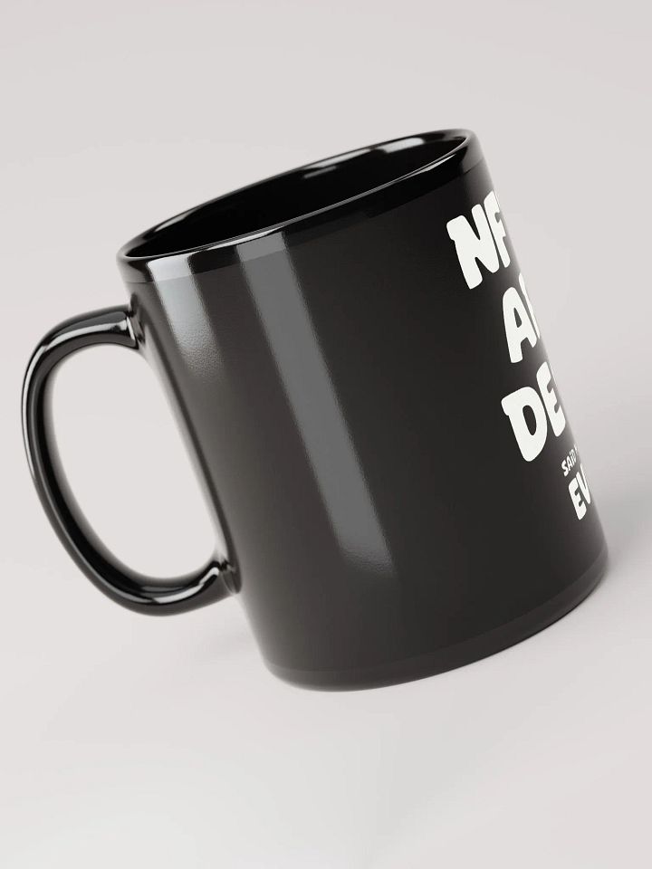NFTS ARE DEAD SAID NO ONE EVER MUG product image (2)