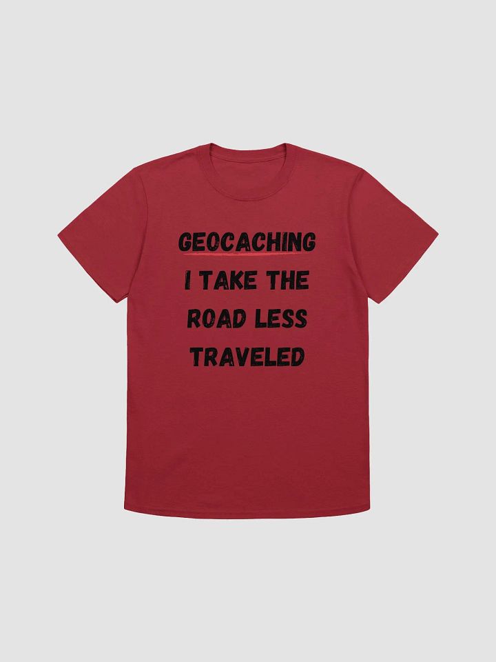 Geocaching: I take the road less traveled - Unique Geocaching Adventure T-Shirt product image (1)