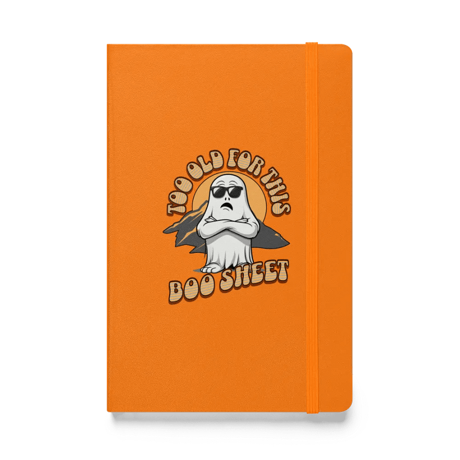 Too Old For This Boo Sheet Ghostly Musings Hardcover Notebook product image (1)
