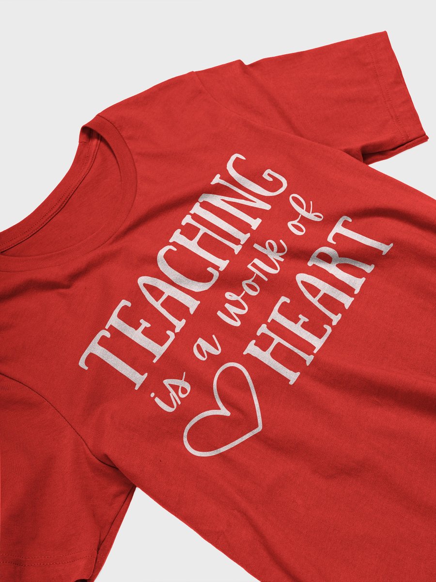 Teaching Is a Work of Heart – Teacher Life Tee product image (15)