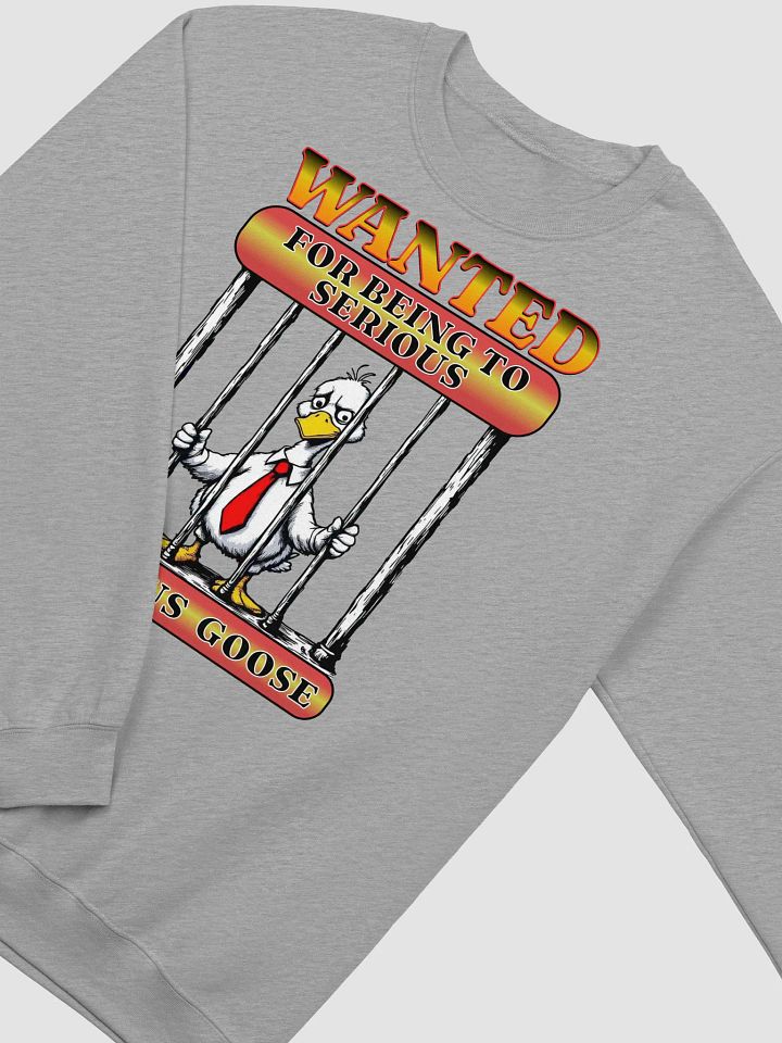 Wanted For Being To Serious Goose Crewneck Sweatshirt product image (20)