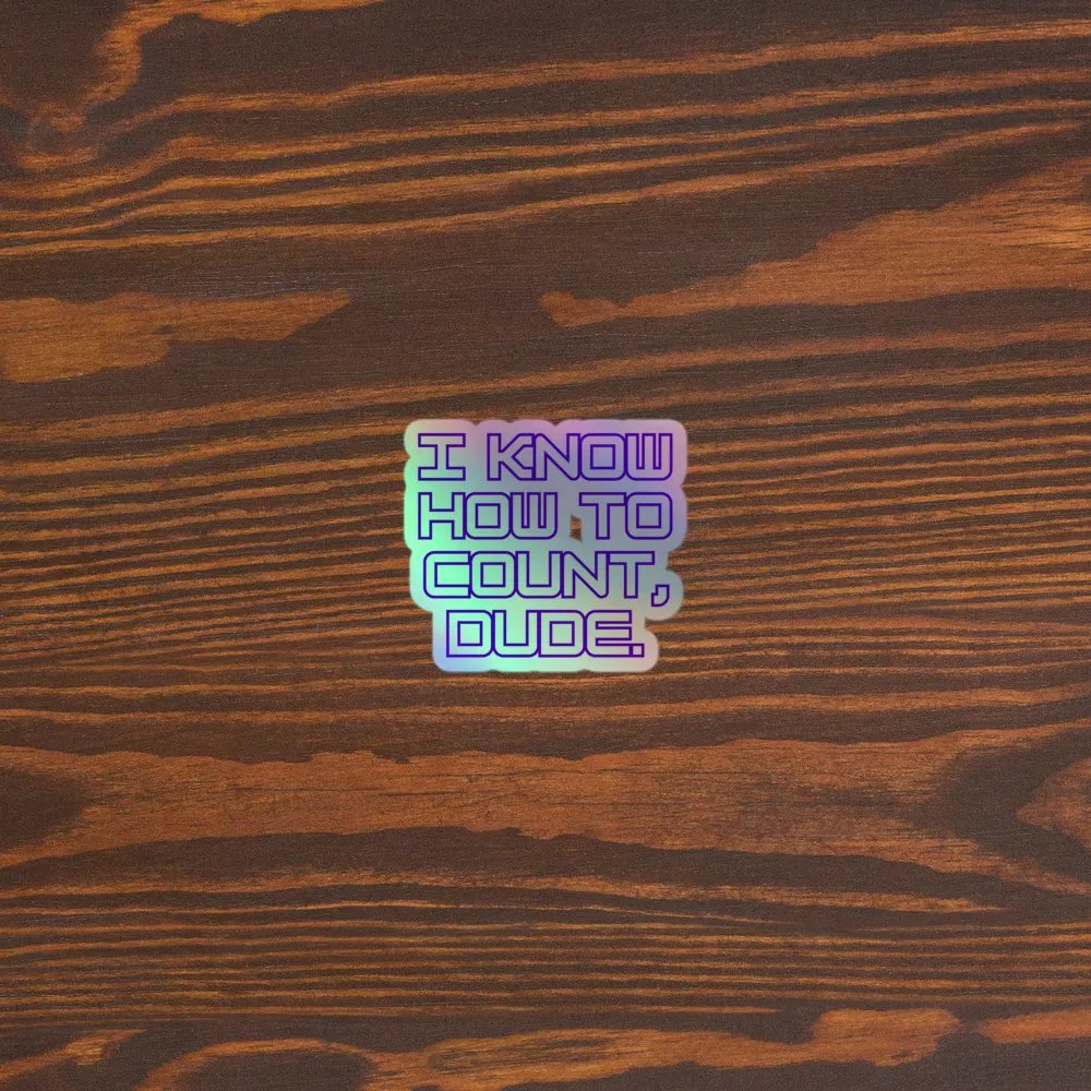 I KNOW HOW TO COUNT, DUDE! HOLO STICKER product image (5)