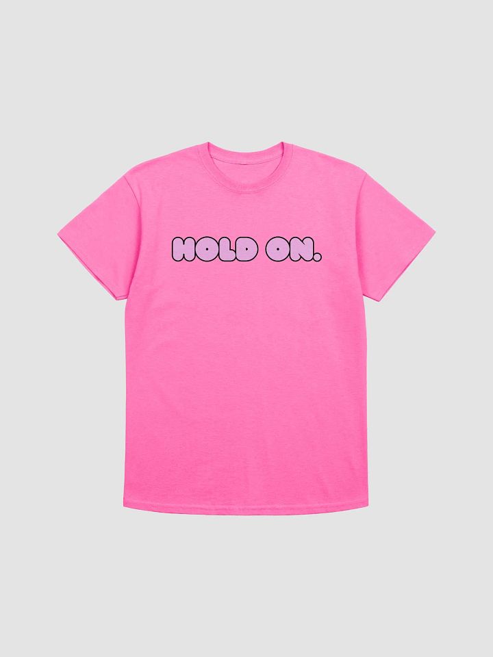 Hold On. Pink T-Shirt product image (1)