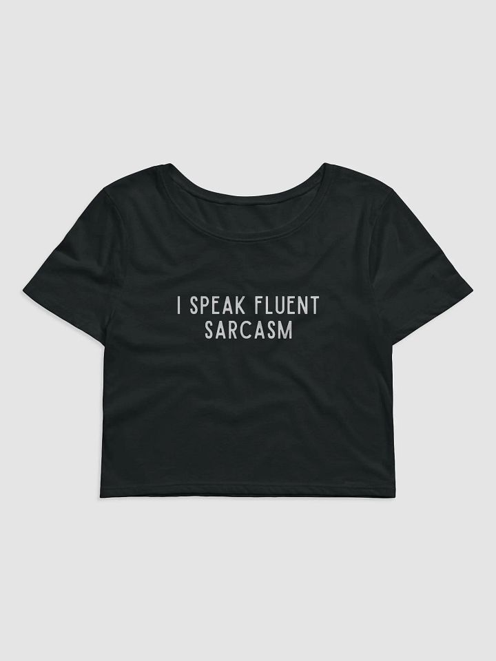I Speak Fluent Sarcasm Crop Tee product image (1)