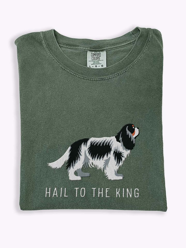 Hail to the King T-Shirt(Embroidered) of a Cavalier King Charles Spaniel(Tricolor) product image (1)