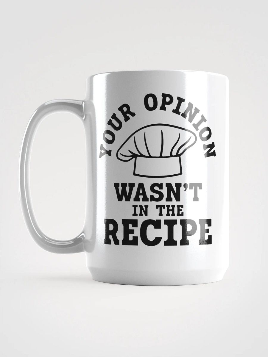 Your Opinion Wasn't In The Recipe-Mug product image (6)