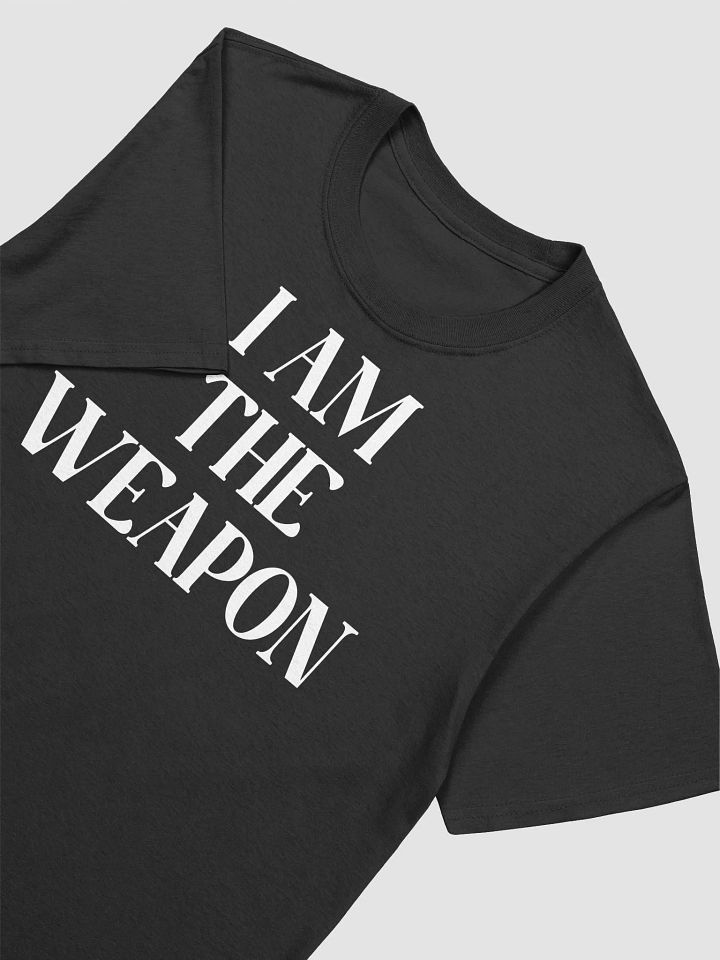 I Am The Weapon T-shirt product image (2)