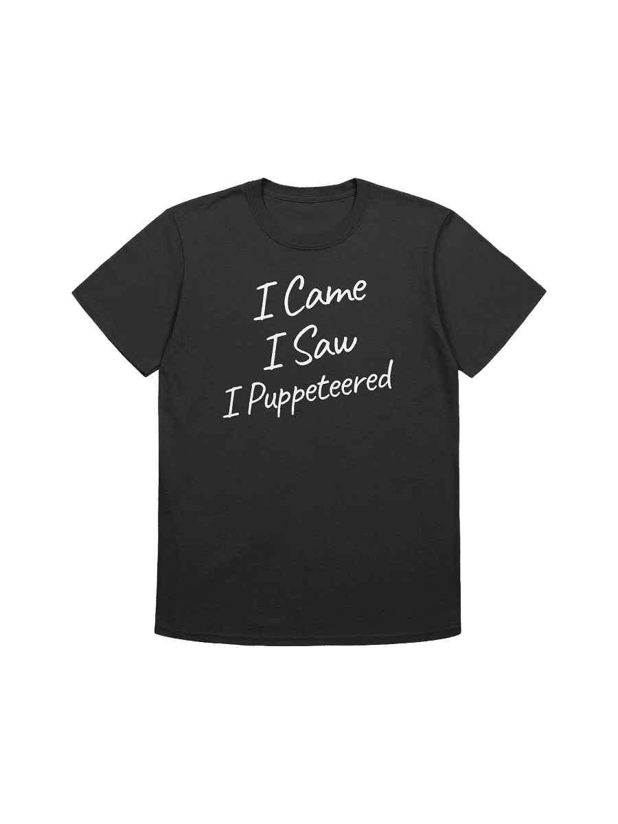 I Came, I Saw, I Puppeteered T-Shirt product image (1)