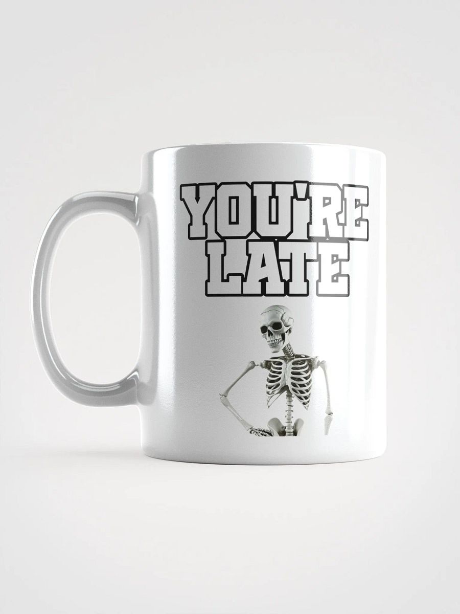You're Late Funny Humorous White Mug product image (17)