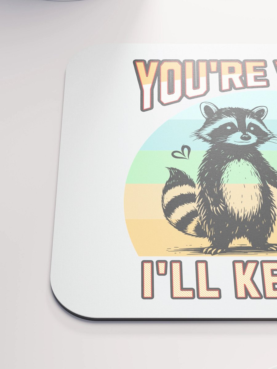 Youre Weird Ill Keep You Raccoon Wonderful Mouse Pad product image (6)