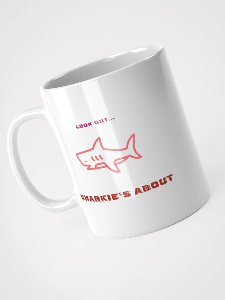 Look out.... SHARKIE'S ABOUT Mug product image (8)