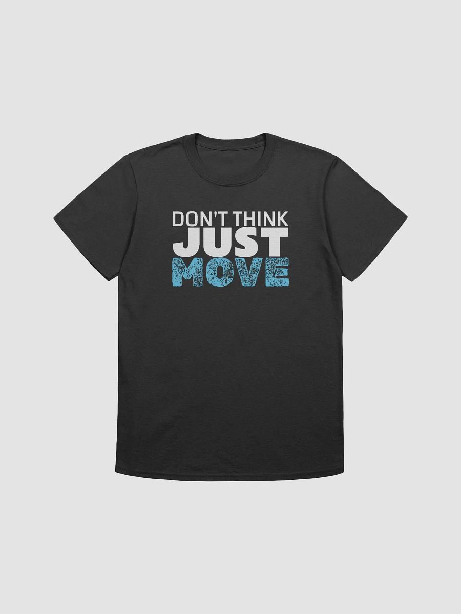 Don't think just move - Dark Tee product image (1)