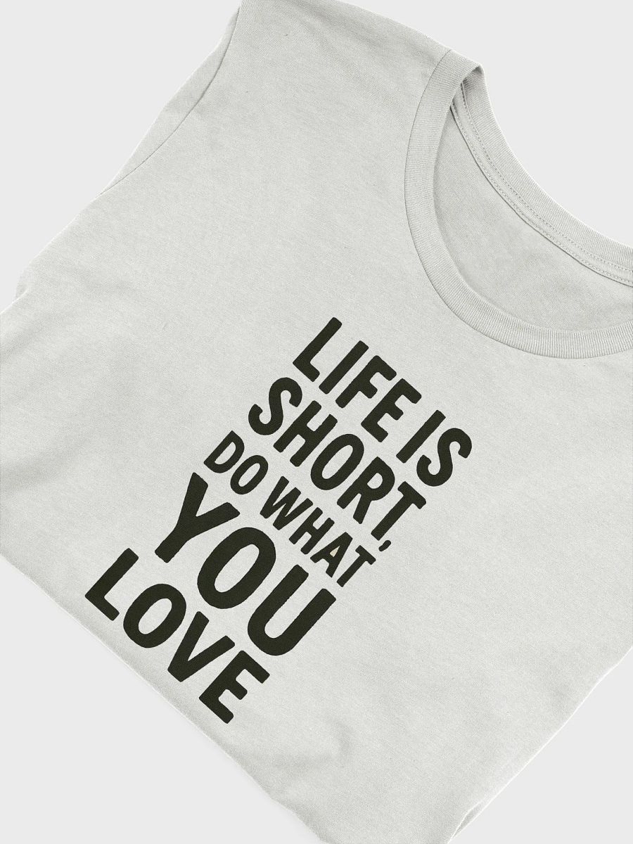 Life is short, do what you love t-shirt product image (3)