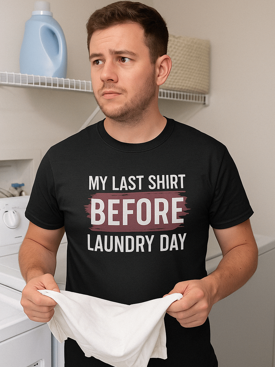 MY LAST SHIRT BEFORE LAUNDRY DAY T-Shirt product image (2)