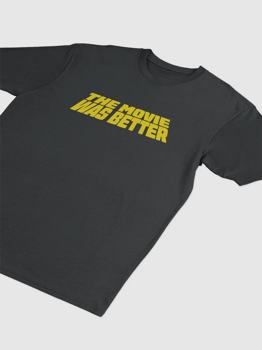 The Movie Was Better Tee product image (2)