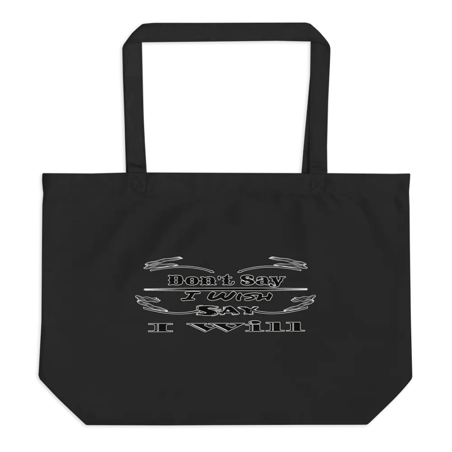 Don't Say I Wish Say I Will - Organic Cotton Tote product image (1)