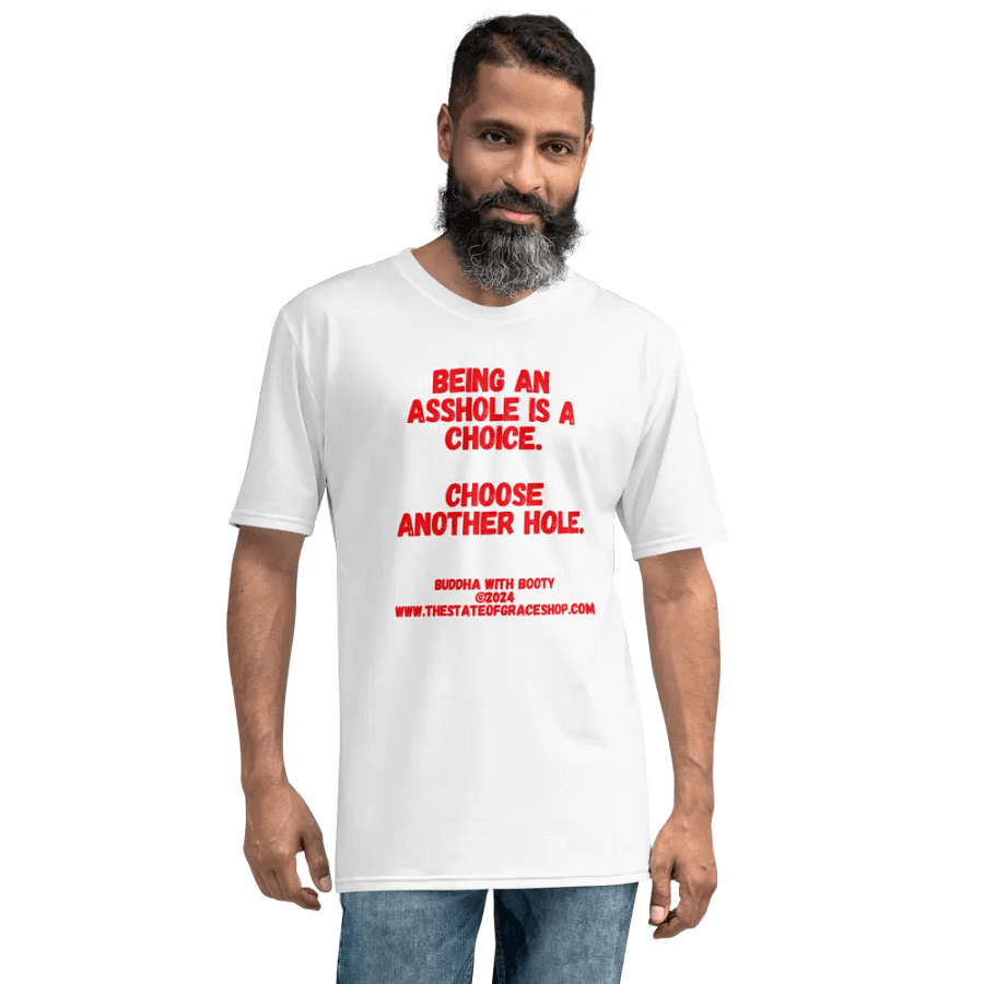 BUDDHA WITH BOOTY TEES 4 U MEN “Being an asshole is a choice. Choose another hole.” product image (8)