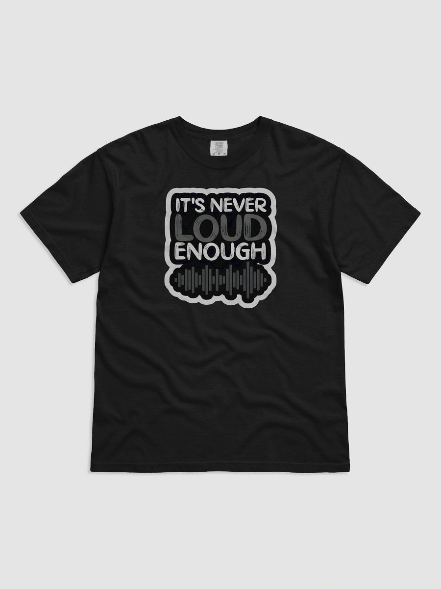 IT'S NEVER LOUD ENOUGH MEN'S TSHIRT product image (2)