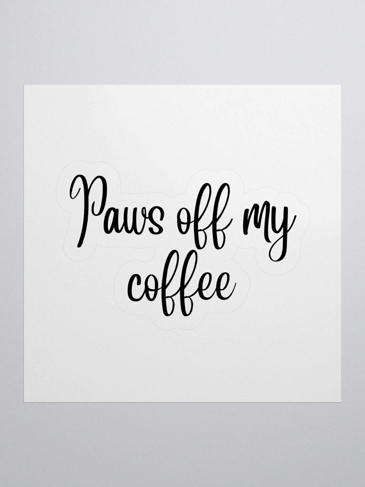 Paws off my coffee Sticker product image (2)