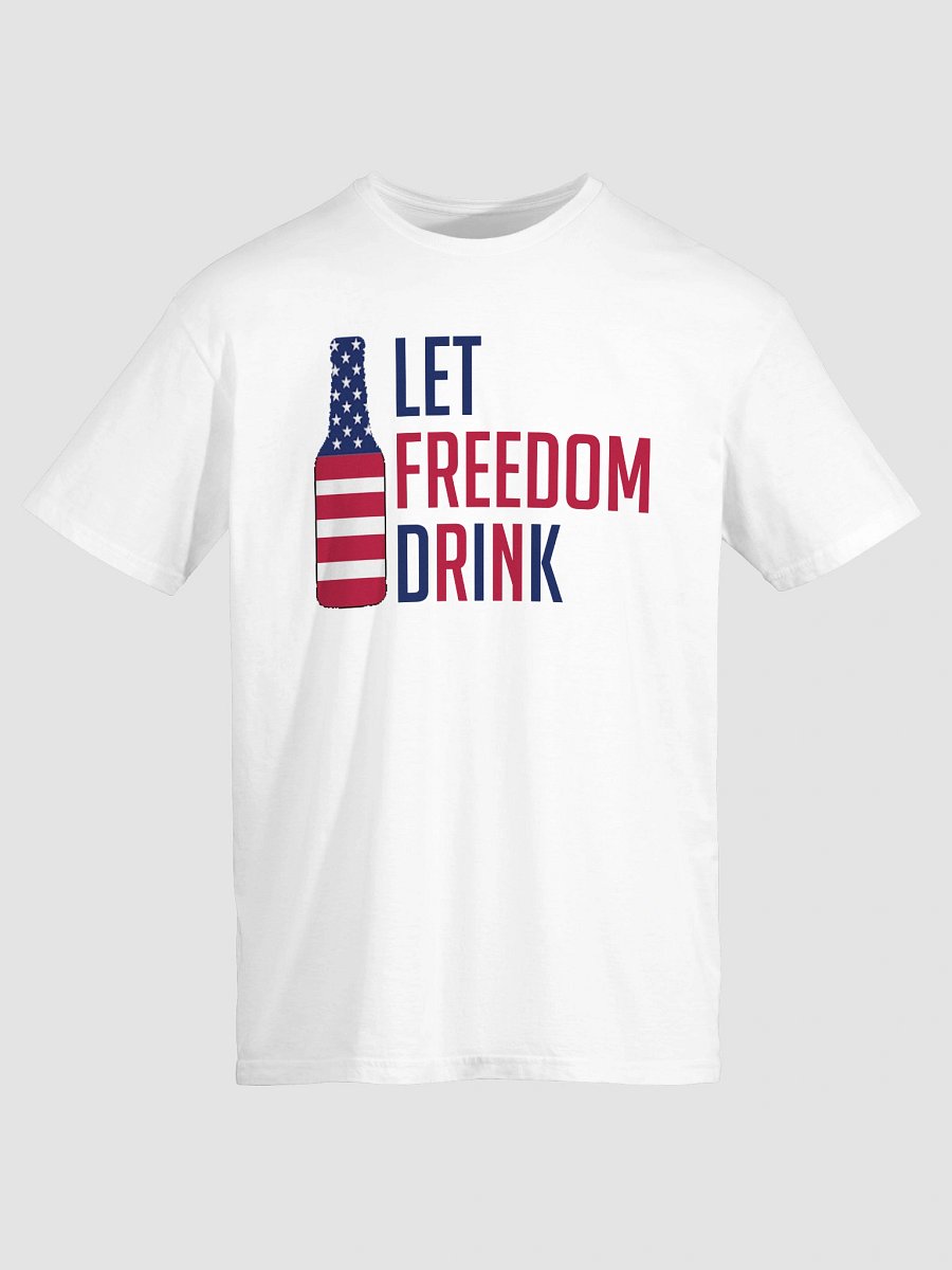 Let Freedom Drink T-Shirt product image (2)