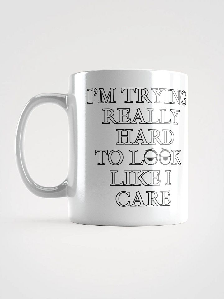 I'm Trying Really Hard To Look Like I Care White Mug product image (4)