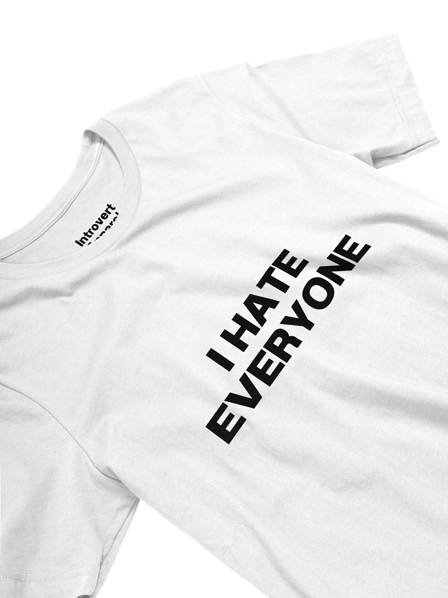 I HATE EVERYONE Unisex T-Shirt product image (28)