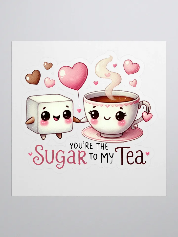 You are the Sugar to my Tea Cut Stickers product image (1)