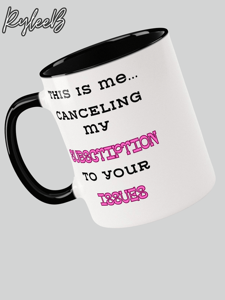Funny Coffee Mug – Canceling Issues by RyleeB product image (1)