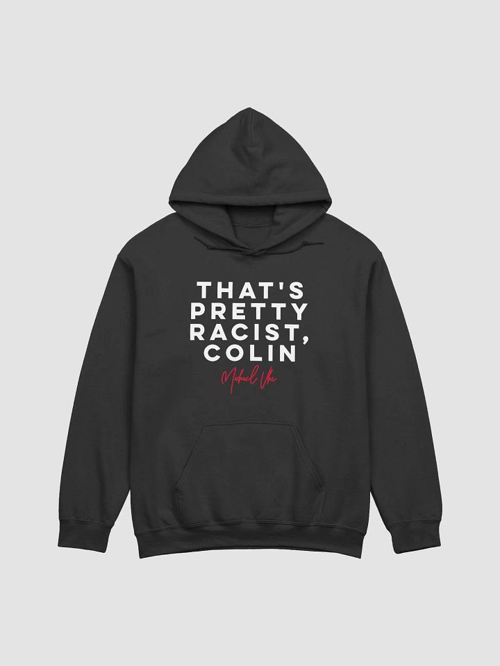 That's Pretty Racist, Colin Hoodie product image (1)