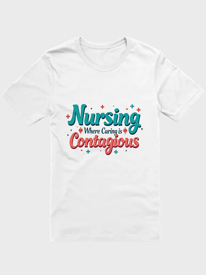 Nursing: Where Caring is Contagious T-shirt product image (1)