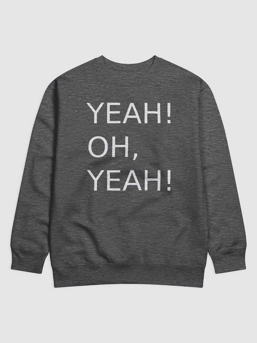Yeah! Oh, yeah! Sweatshirt product image (4)