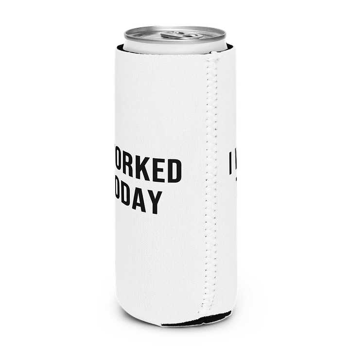 'I Worked Today' Coozie Can Cooler product image (2)