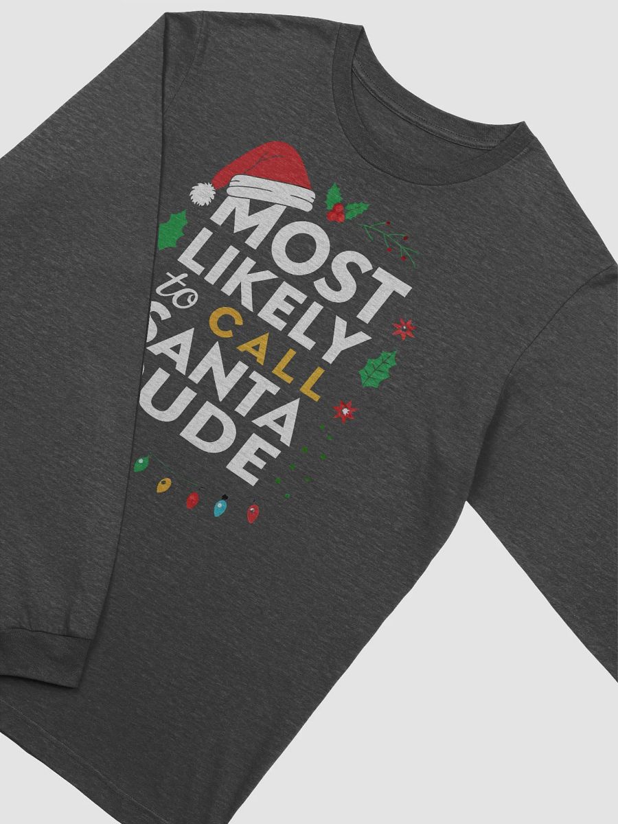 Most Likely to Call Santa Dude Long Sleeve Tee product image (33)