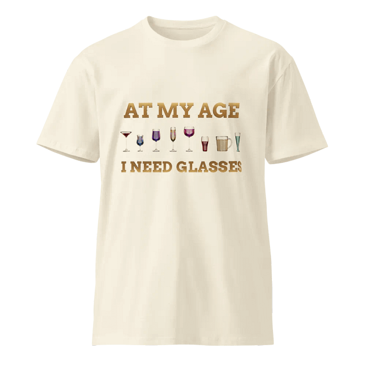 At My Age I Need Glasses - Unisex T-Shirt product image (1)