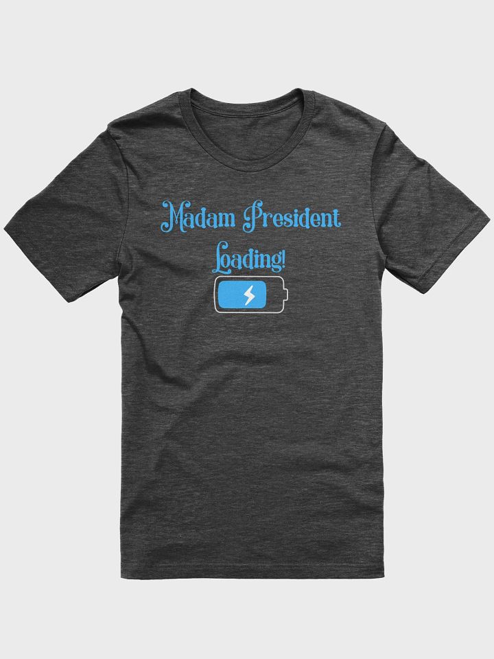 Madam President Loading T Shirt product image (8)