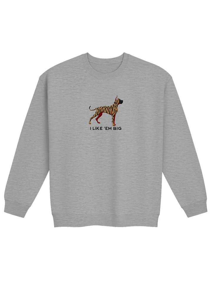 I Like 'Em Big Sweatshirt (Embroidered) of a Great Dane(Brindle, Cropped Ears) product image (17)