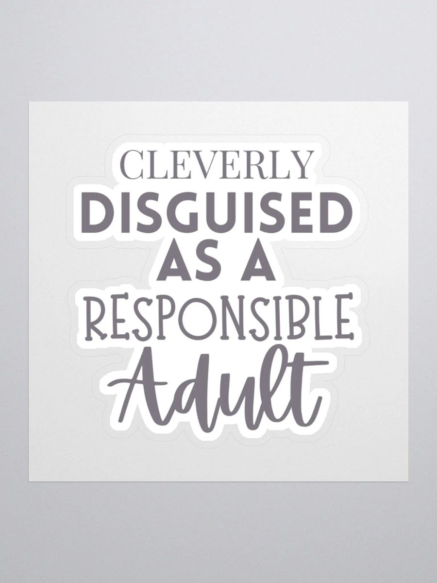 Cleverly Disguised as a Responsible Adult Sticker product image (2)